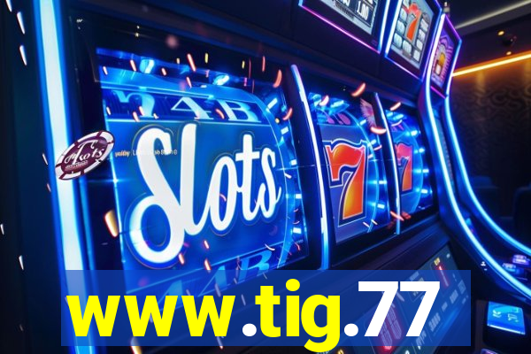 www.tig.77