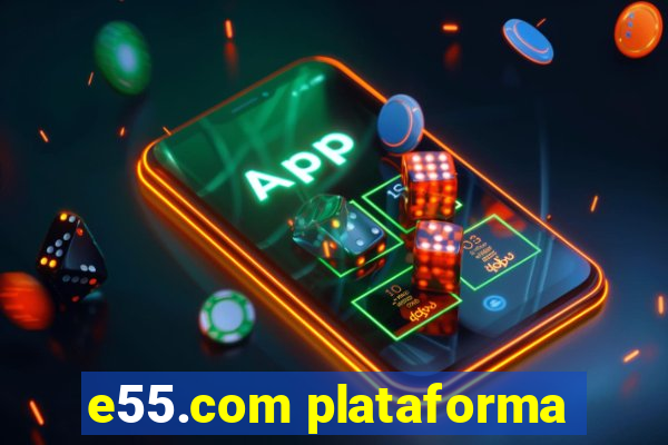 e55.com plataforma