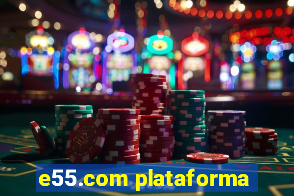 e55.com plataforma