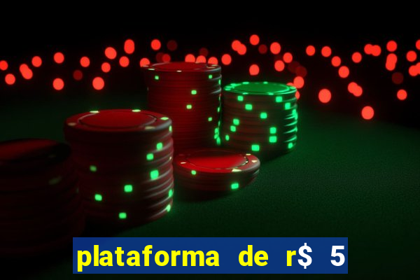 plataforma de r$ 5 jogo do tigrinho