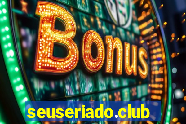 seuseriado.club