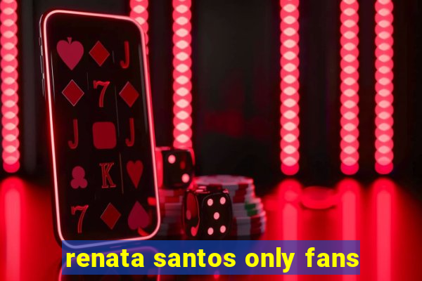 renata santos only fans