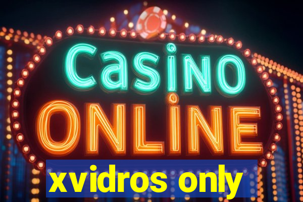xvidros only