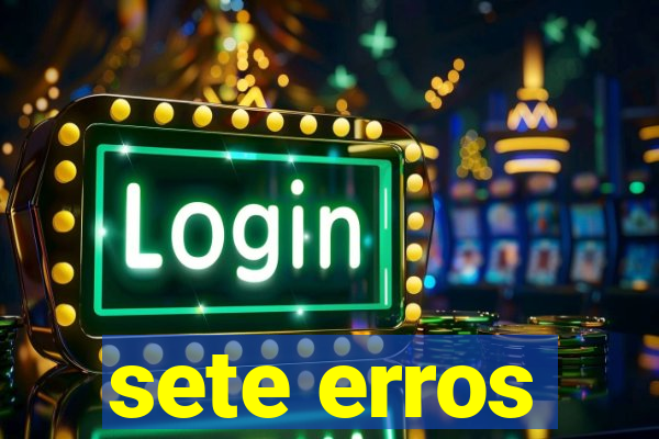 sete erros