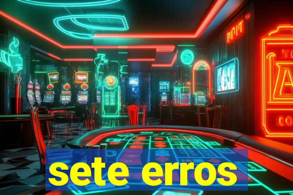 sete erros