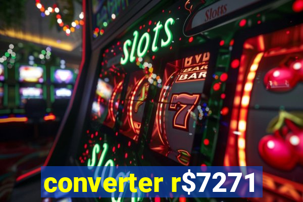converter r$7271