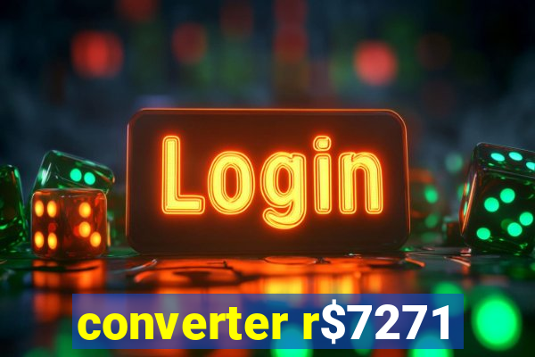 converter r$7271