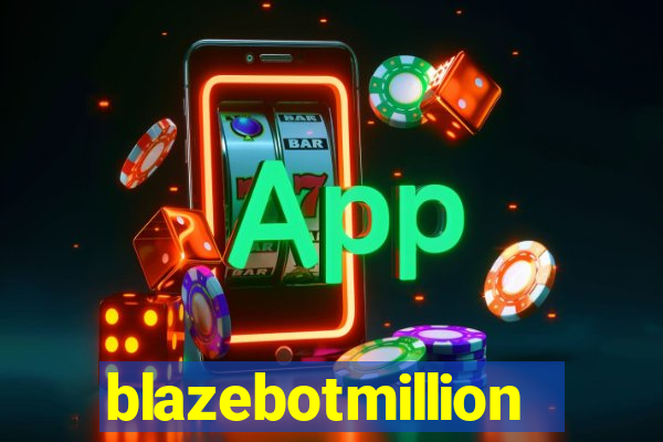 blazebotmillion