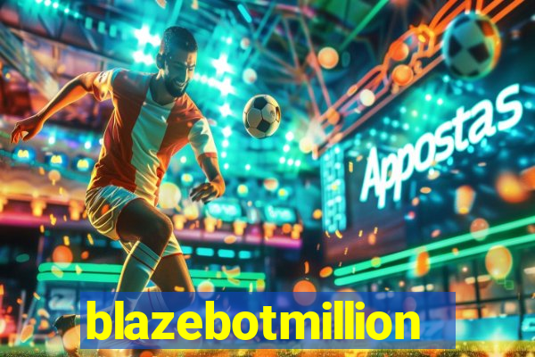 blazebotmillion