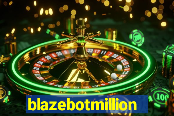 blazebotmillion