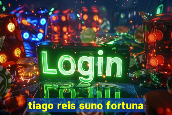 tiago reis suno fortuna