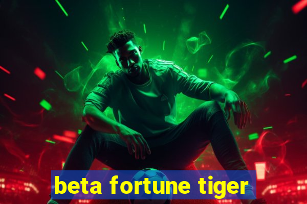 beta fortune tiger