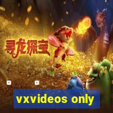 vxvideos only