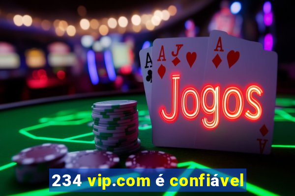 234 vip.com é confiável