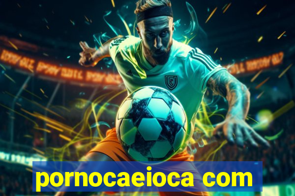 pornocaeioca com