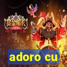 adoro cu