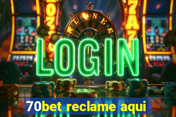 70bet reclame aqui