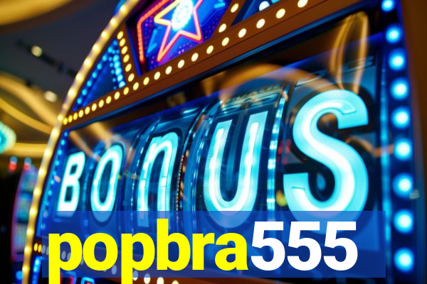 popbra555