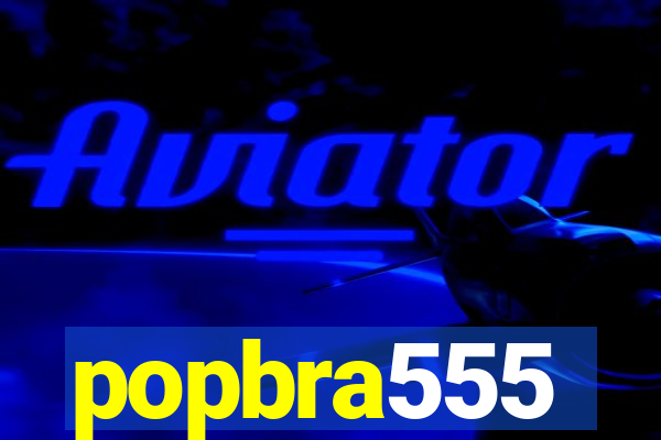 popbra555