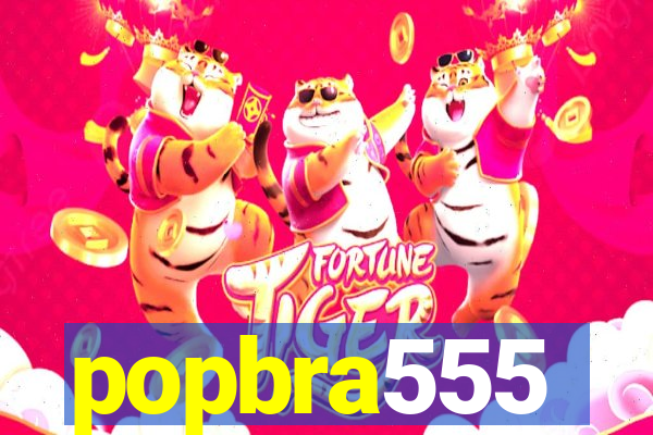 popbra555