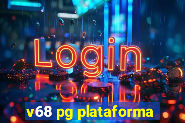 v68 pg plataforma