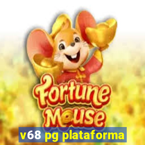v68 pg plataforma