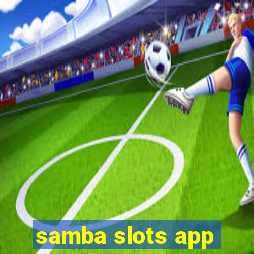 samba slots app