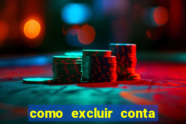 como excluir conta de jogos de aposta