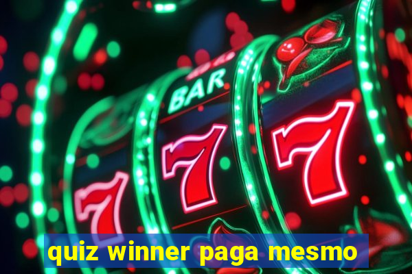 quiz winner paga mesmo