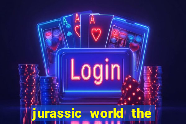 jurassic world the game apk dinheiro infinito
