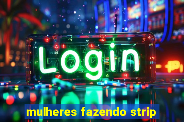 mulheres fazendo strip