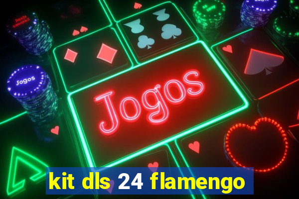kit dls 24 flamengo