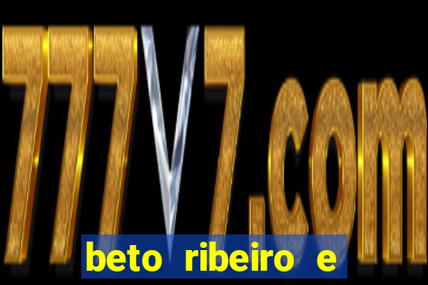 beto ribeiro e carla albuquerque se separaram
