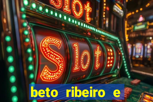 beto ribeiro e carla albuquerque se separaram
