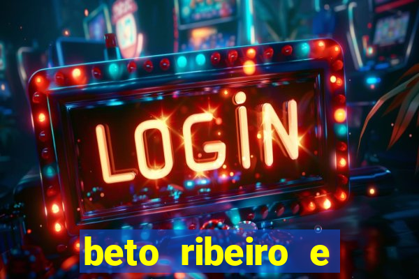 beto ribeiro e carla albuquerque se separaram