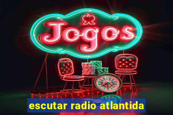 escutar radio atlantida