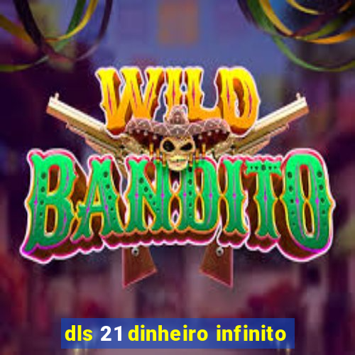 dls 21 dinheiro infinito