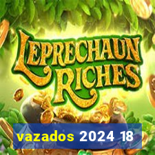 vazados 2024 18