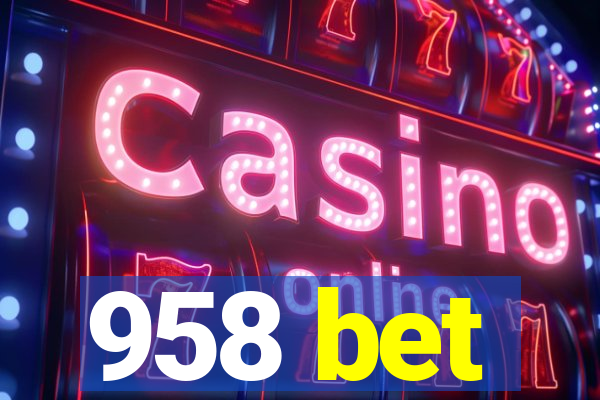 958 bet