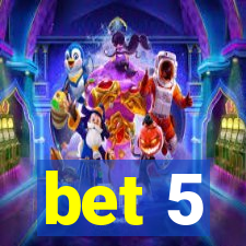 bet 5