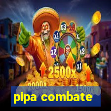 pipa combate