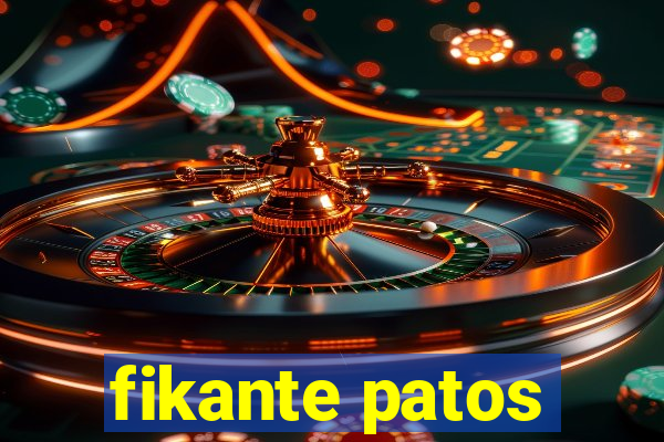 fikante patos