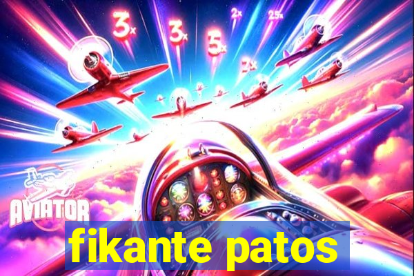 fikante patos