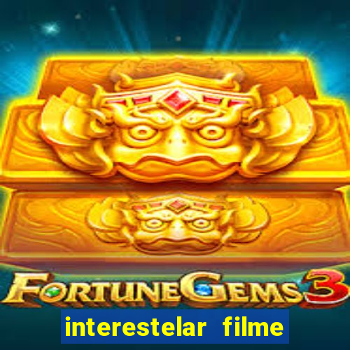 interestelar filme completo dublado google drive