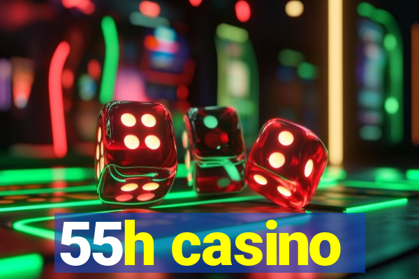 55h casino