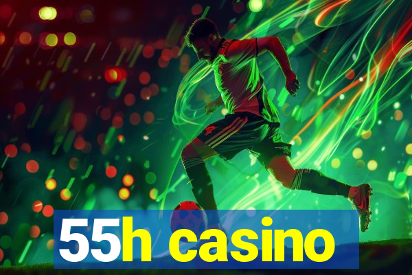 55h casino