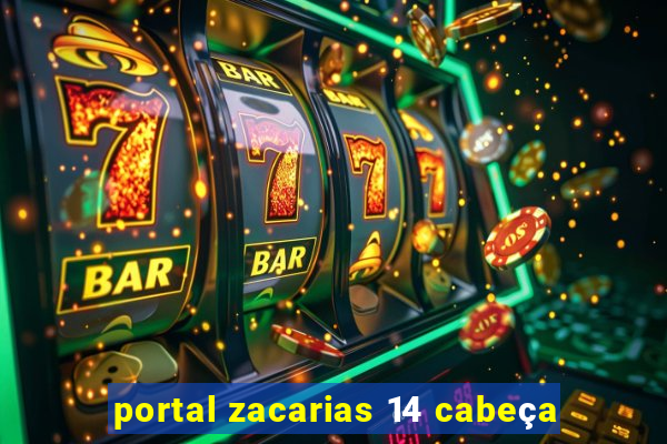 portal zacarias 14 cabeça