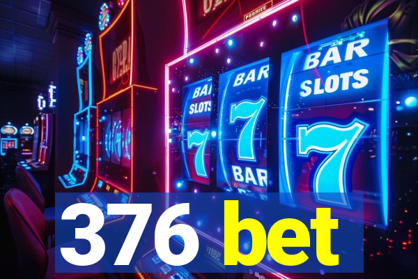 376 bet