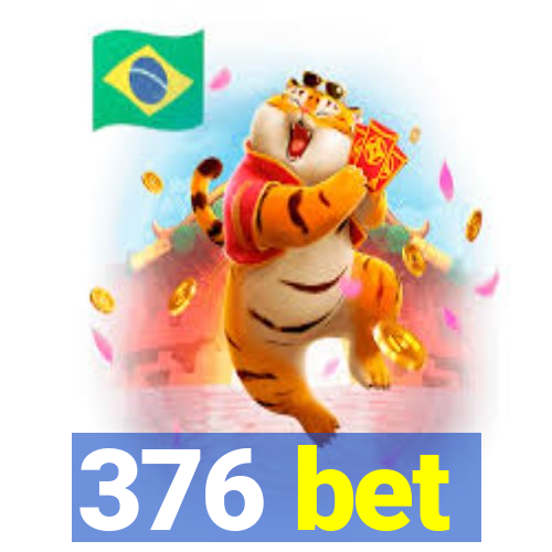 376 bet