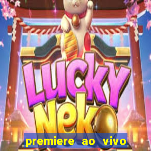 premiere ao vivo hoje gratis